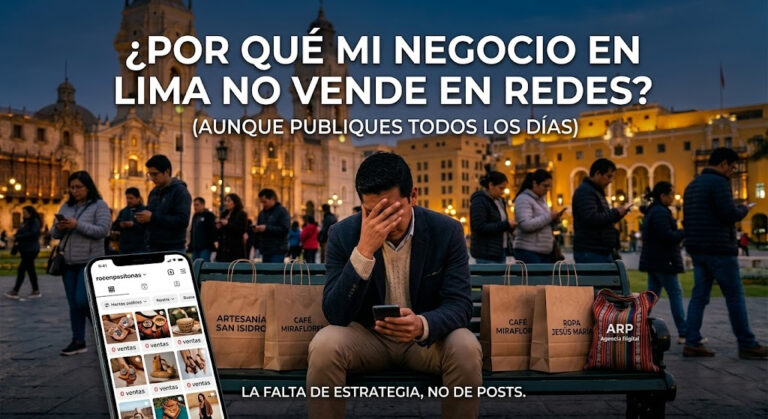 ¿Por qué tu negocio en Lima no vende en línea ni en redes sociales (aunque publiques todos los días)